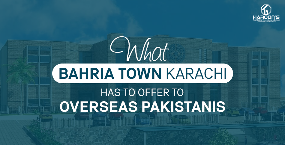 What bahria town karachi has to offer to overseas pakistan