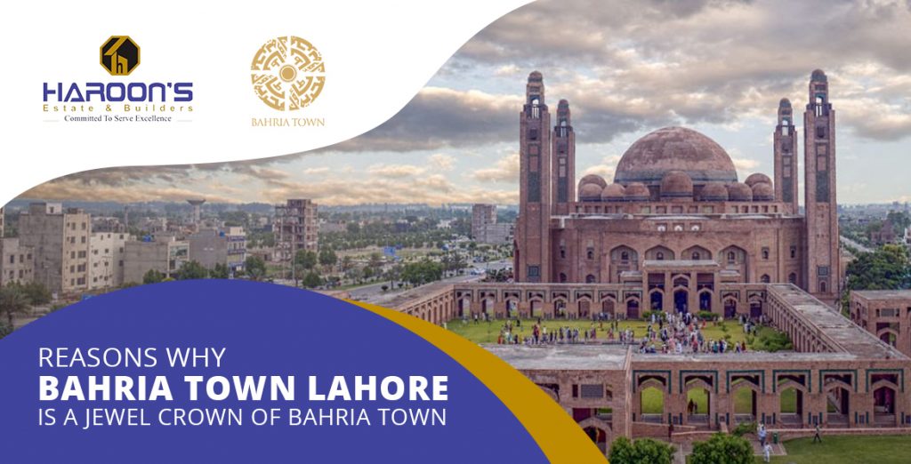 Reasons Why Bahria Town Lahore Is A Jewel Crown Of Bahria Town